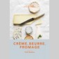 crme, beurre, fromage