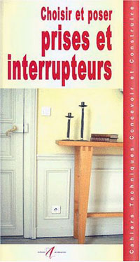 Choisir et poser <br />
des prises et interrupteurs