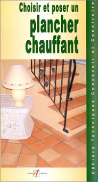 Choisir et poser <br />
un plancher  chauffant