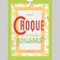 croque pousses
