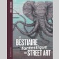 bestiaire fantastique  du street art (le)