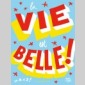 la vie est belle !