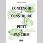 concevoir & construire  petit & pas cher