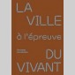ville � l'�preuve du vivant (la)